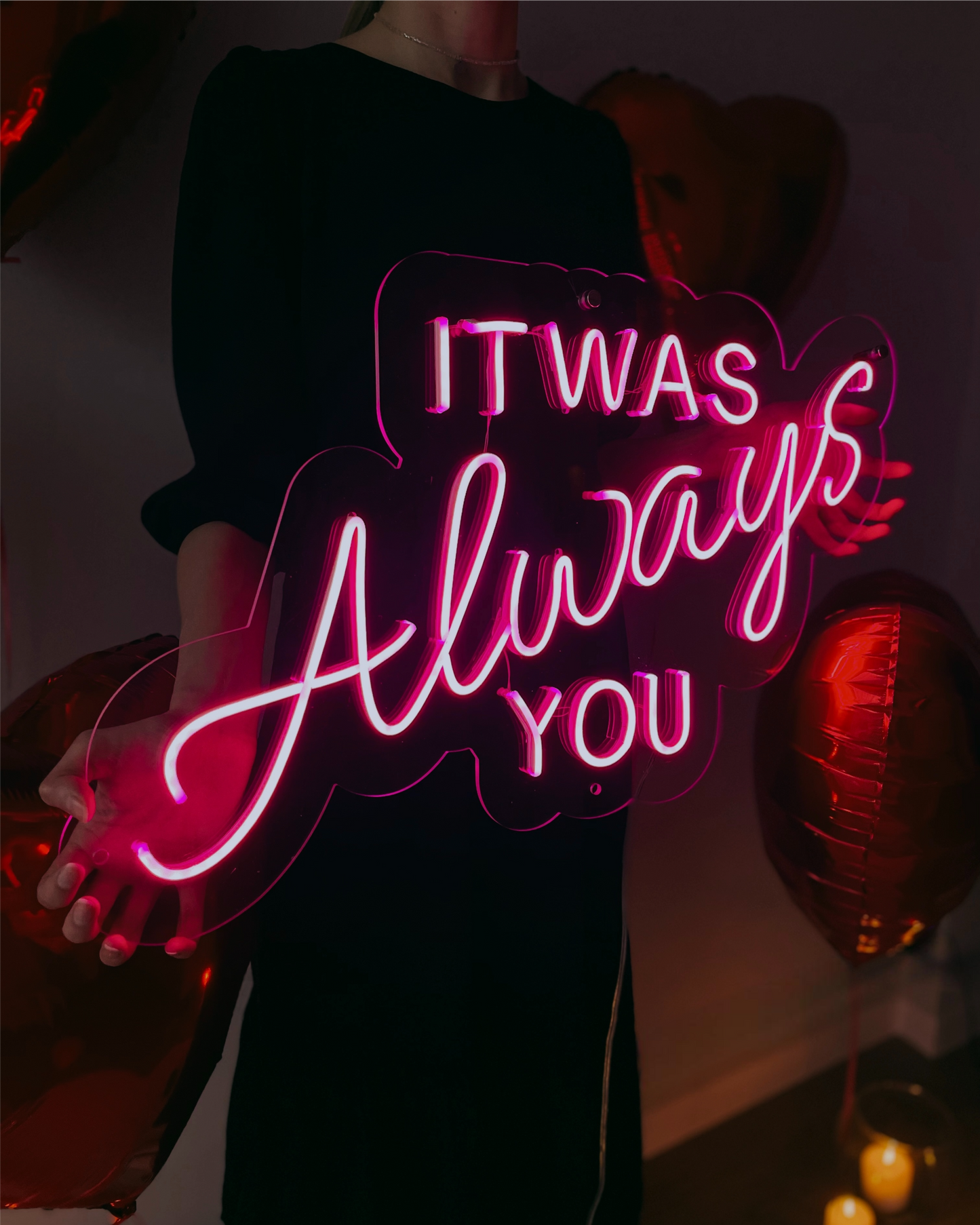 IT WAS ALWAYS YOU Proposal Neon Sign