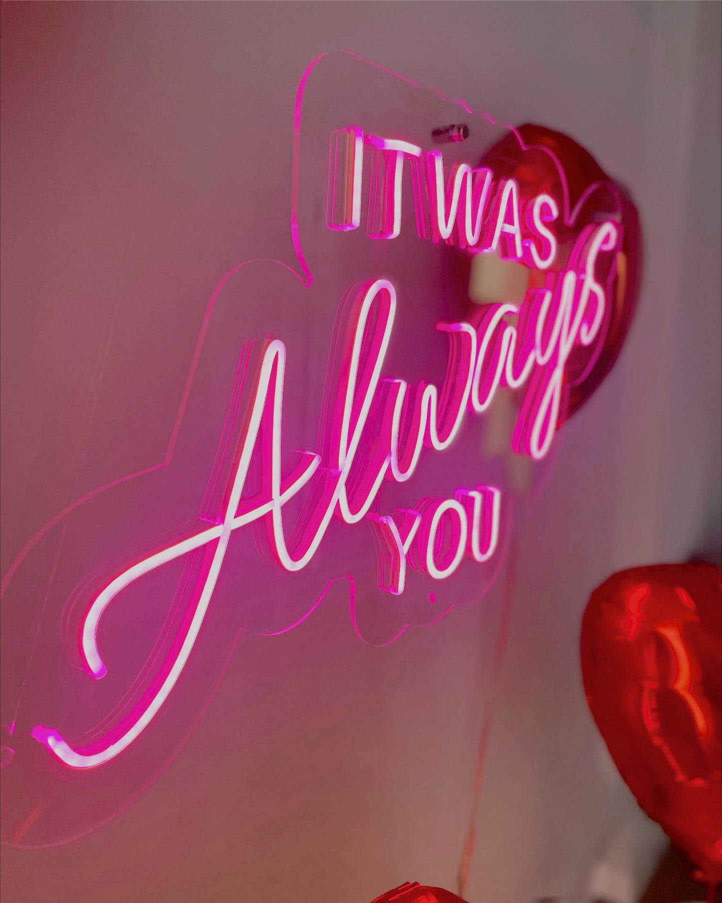 IT WAS ALWAYS YOU Proposal Neon Sign