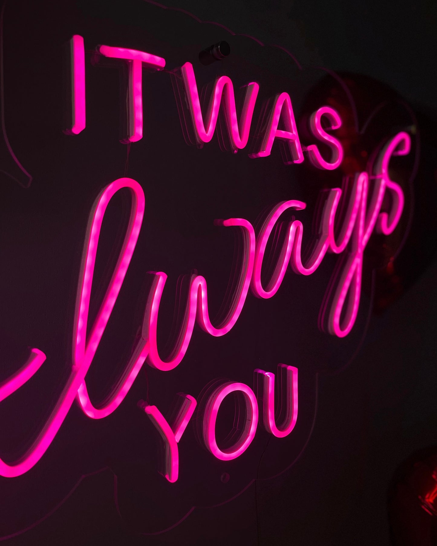 IT WAS ALWAYS YOU Proposal Neon Sign